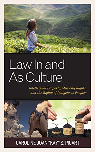 Law In and As Culture Intellectual Property, Minority Rights, and the Rights of [Hardcover]