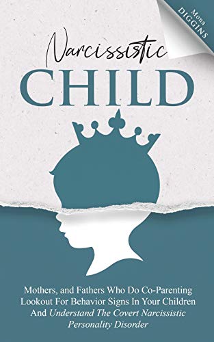 Narcissistic Child Mothers, And Fathers Who Do Co-Parenting Lookout For Behavior [Paperback]