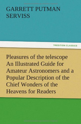 Pleasures of the Telescope an Illustrated Guide for Amateur Astronomers and a Po [Paperback]