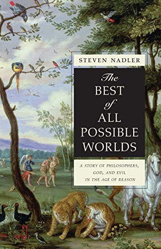 The Best of All Possible Worlds A Story of Philosophers, God, and Evil in the A [Paperback]