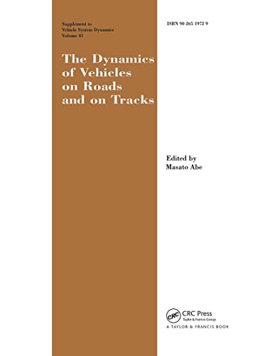 The Dynamics of Vehicles on Roads and on Tracks Supplement to Vehicle System Dyn [Hardcover]