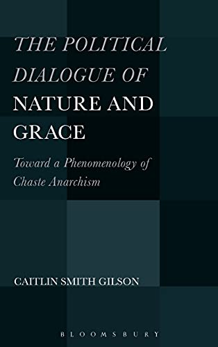 The Political Dialogue of Nature and Grace Toward a Phenomenology of Chaste Ana [Hardcover]