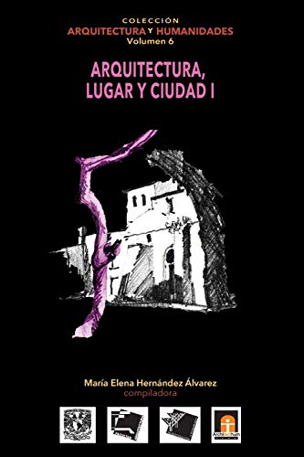 Volumen 6  Arquitectura, Lugar Y Ciudad I (coleccin Arquitectura Y Humanidades) [Paperback]