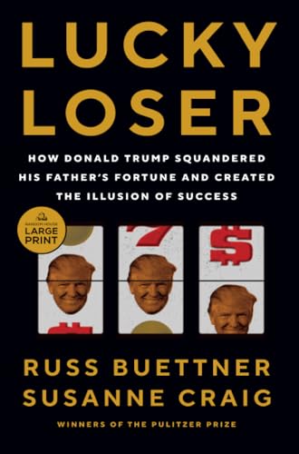 Lucky Loser How Donald Trump Squandered His Father's Fortune and Created the Il [Paperback]