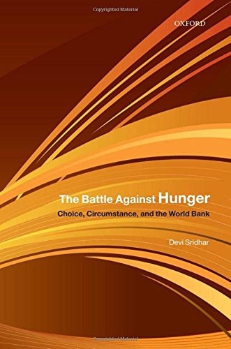 The Battle Against Hunger Choice, Circumstance, and the World Bank [Hardcover]