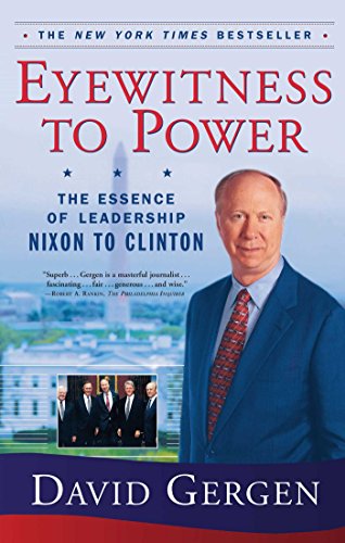 Eyewitness To Power The Essence of Leadership Nixon to Clinton [Paperback]
