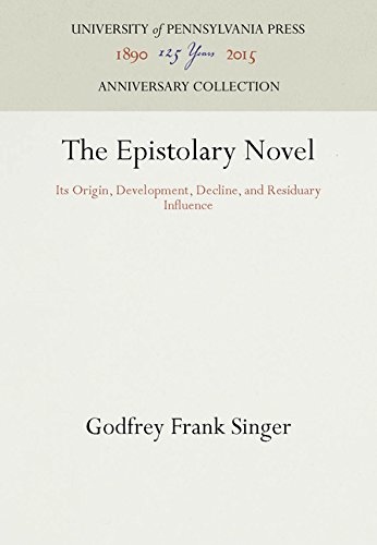 Epistolary Novel  Its Origin, Development, Decline, and Residuary Influence [Hardcover]