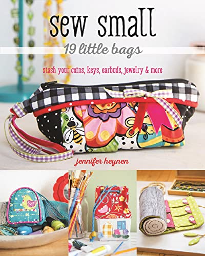 Sew Small19 Little Bags Stash Your Coins, Keys, Earbuds, Jewelry &amp More [Paperback]