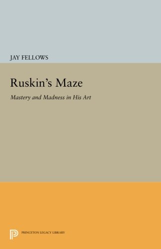 Ruskin's Maze Mastery and Madness in His Art [Paperback]