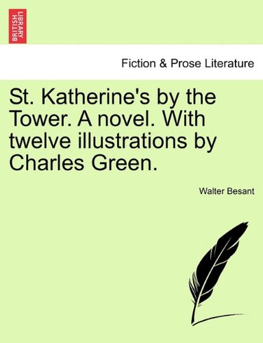 St Katherine's by the Tower a Novel with Twelve Illustrations by Charles Green [Paperback]