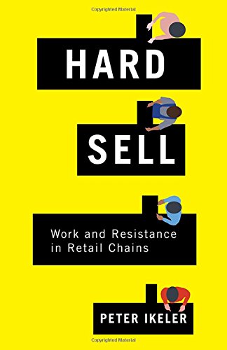 Hard Sell Work And Resistance In Retail Chains [Paperback]