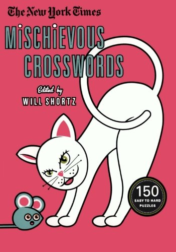 The New York Times Mischievous Crosswords 150 Easy to Hard Puzzles [Paperback]