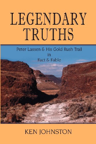 Legendary Truths, Peter Lassen & His Gold Rush Trail In Fact & Fable [Paperback]