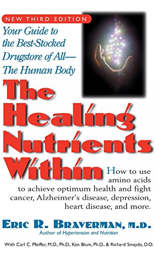 The Healing Nutrients Within Facts, Findings, and New Research on Amino Acids [Hardcover]