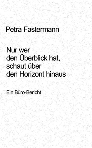 Nur Wer Den berblick Hat, Schaut ber Den Horizont Hinaus [Paperback]