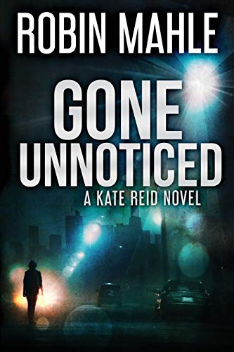 Gone Unnoticed A Kate Reid Novel (redwood Violet) (volume 4) [Paperback]