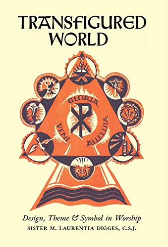 Transfigured World  Design, Theme, and Symbol in Worship [Hardcover]