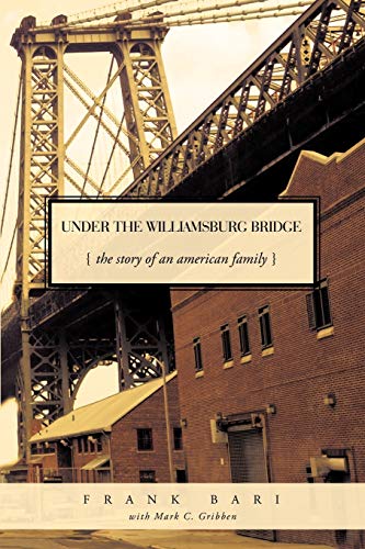 Under The Williamsburg Bridge The Story Of An American Family [Paperback]