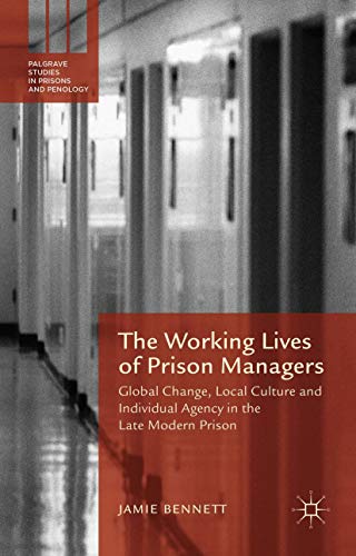 The Working Lives of Prison Managers Global Change, Local Culture and Individua [Hardcover]