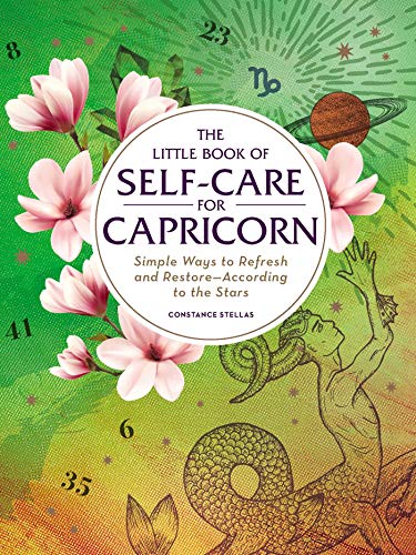 The Little Book of Self-Care for Capricorn Simple Ways to Refresh and RestoreA [Hardcover]
