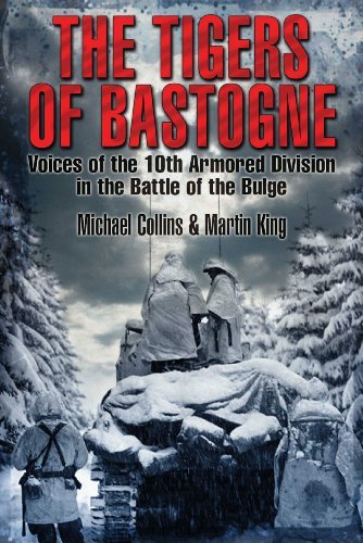 The Tigers of Bastogne Voices of the 10th Armored Division in the Battle of the [Hardcover]