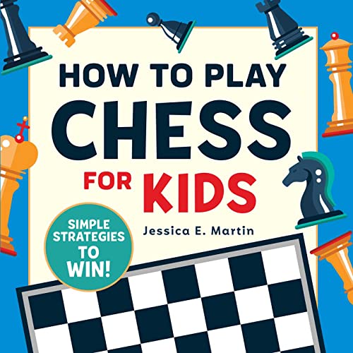 How to Play Chess for Kids Simple Strategies to Win [Paperback]