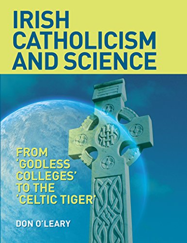 Irish Catholicism and Science From Godless Colleges to the 'Celtic Tiger' [Hardcover]