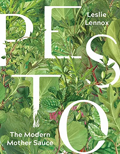 Pesto The Modern Mother Sauce More Than 90 Inventive Recipes That Start with H [Hardcover]