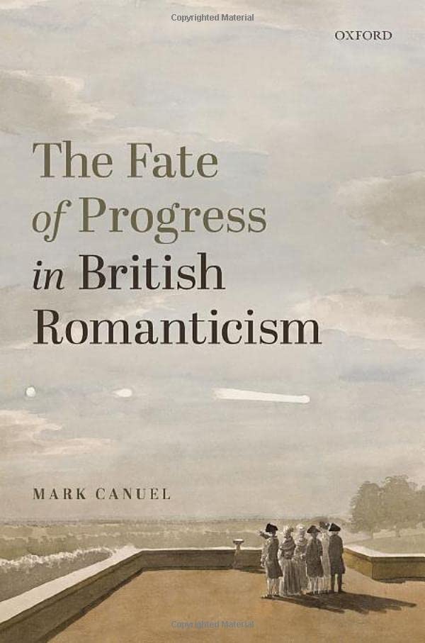 The Fate of Progress in British Romanticism [Hardcover]