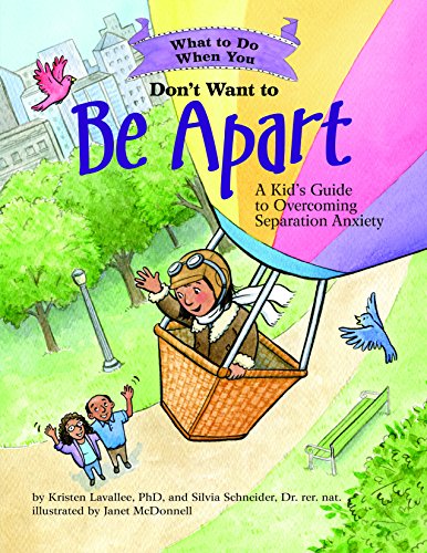 What to Do When You Don&apost Want to Be Apart A Kid&aposs Guide to Overcomin [Paperback]