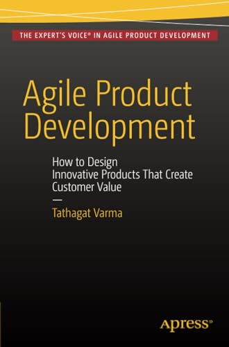 Agile Product Development How to Design Innovative Products That Create Custome [Paperback]