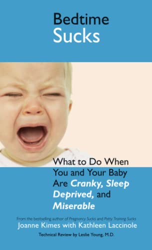 Bedtime Sucks What to Do When You and Your Baby Are Cranky, Sleep-Deprived, and [Paperback]