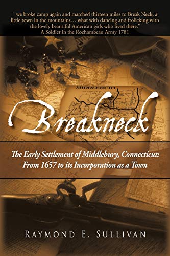Breakneck The Early Settlement Of Middlebury, Connecticut From1657 To Its Inco [Paperback]