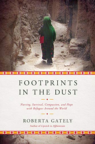 Footprints in the Dust Nursing, Survival, Compassion, and Hope with Refugees Ar [Paperback]