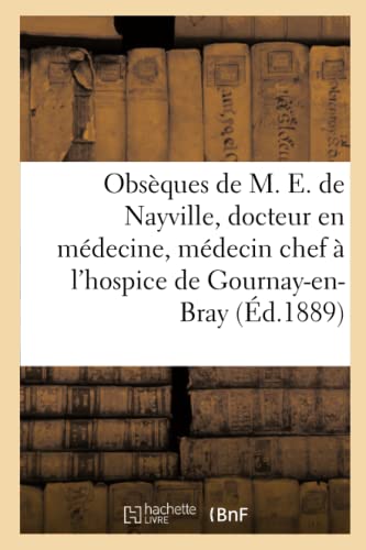 Obseques De M. E. De Nayville, Docteur En Medecine, Medecin En Chef De L'Hospice