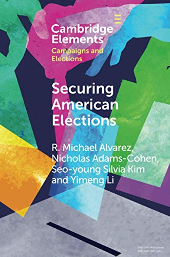 Securing American Elections How Data-Driven Election Monitoring Can Improve Our [Paperback]