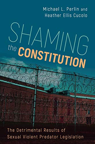 Shaming the Constitution The Detrimental Results of Sexual Violent Predator Leg [Paperback]