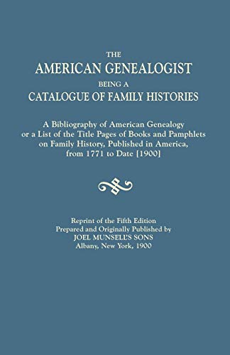 The American Genealogist, Being A Catalogue Of Family Histories. . .From 1771 To [Paperback]
