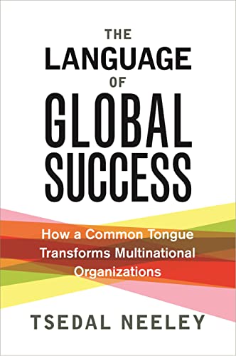 The Language of Global Success How a Common Tongue Transforms Multinational Org [Paperback]