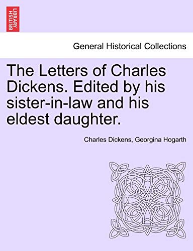 The Letters Of Charles Dickens. Edited By His Sister-In-Law And His Eldest Daugh [Paperback]