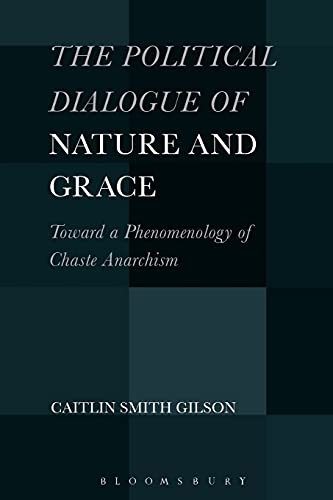 The Political Dialogue of Nature and Grace Toward a Phenomenology of Chaste Ana [Paperback]
