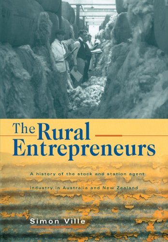 The Rural Entrepreneurs A History of the Stock and Station Agent Industry in Au [Paperback]