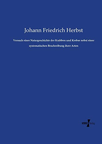 Versuch Einer Naturgeschichte Der Krabben Und Krebse Nebst Einer Systematischen  [Paperback]