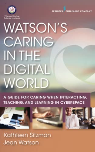 Watson's Caring in the Digital World A Guide for Caring when Interacting, Teach [Paperback]