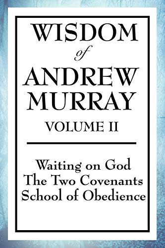 Wisdom Of Andrew Murray Volume Ii Waiting On God, The Two Covenants, School Of  [Paperback]