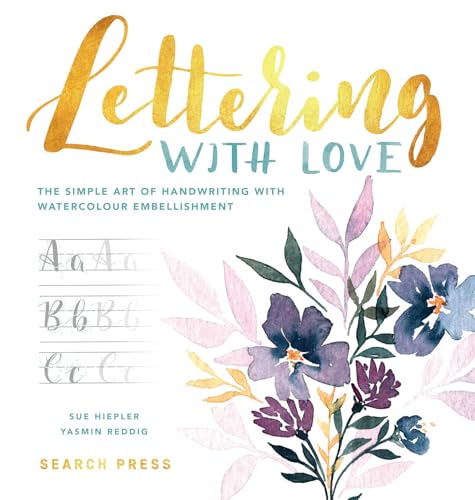 Lettering with Love The Simple Art of Handwriting With Watercolour Embellishmen [Hardcover]