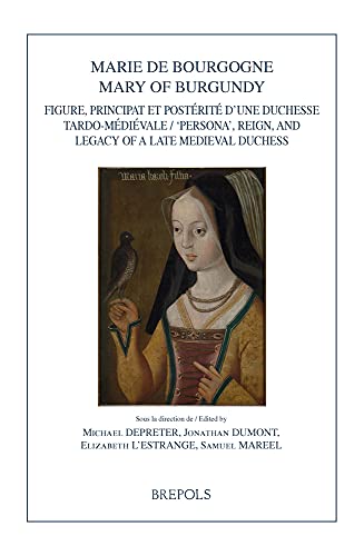 Marie de Bourgogne/Mary of Burgundy Reign, 'Persona', and Legacy of a Late Medi [Paperback]