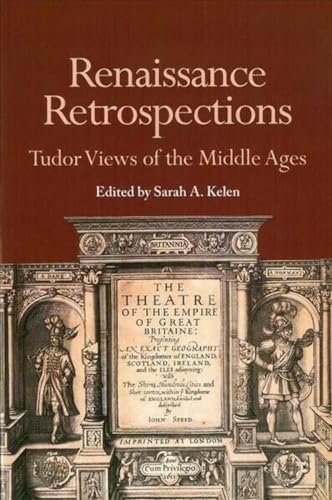 Renaissance Retrospections Tudor Views of the Middle Ages [Hardcover]