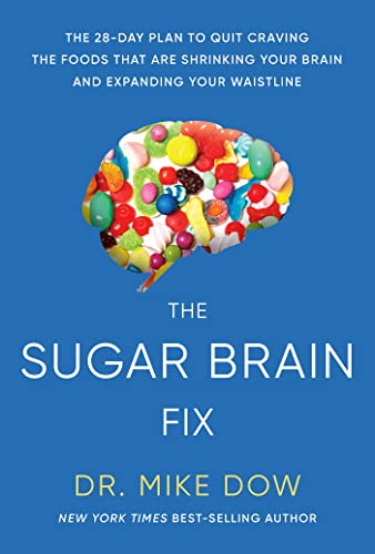 The Sugar Brain Fix The 28-Day Plan to Quit Craving the Foods That Are Shrinkin [Paperback]