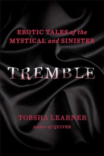 Tremble Erotic Tales of the Mystical and Sinister [Paperback]